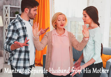 Mantra to Separate Husband from His Mother