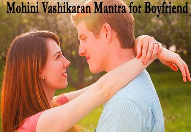 Mohini Vashikaran Mantra for Boyfriend